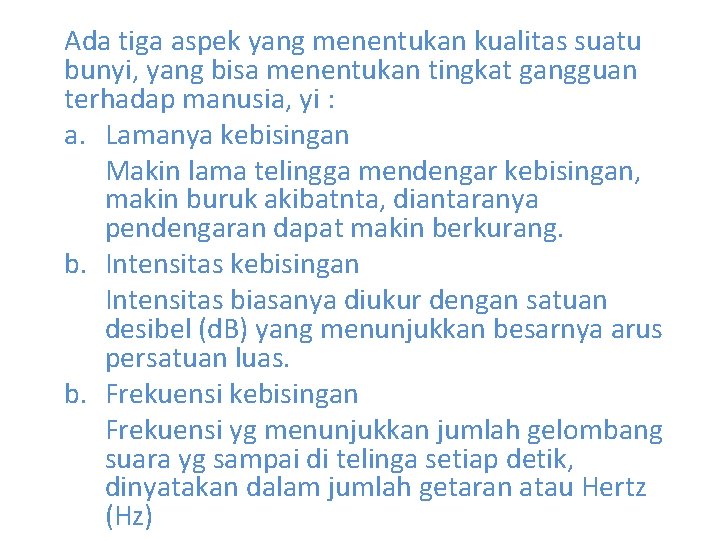 Ada tiga aspek yang menentukan kualitas suatu bunyi, yang bisa menentukan tingkat gangguan terhadap