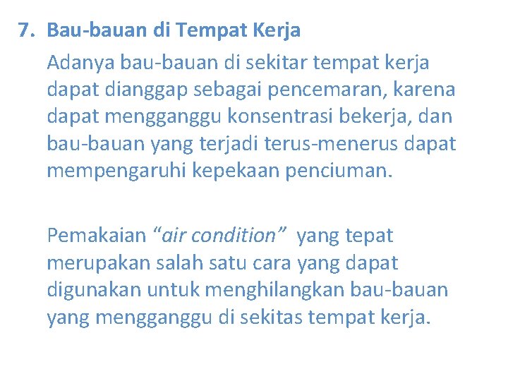 7. Bau-bauan di Tempat Kerja Adanya bau-bauan di sekitar tempat kerja dapat dianggap sebagai