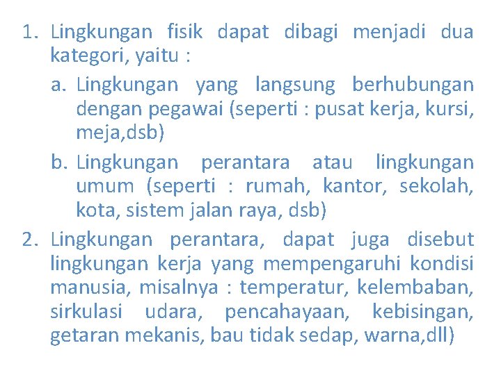 1. Lingkungan fisik dapat dibagi menjadi dua kategori, yaitu : a. Lingkungan yang langsung