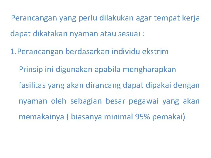 Perancangan yang perlu dilakukan agar tempat kerja dapat dikatakan nyaman atau sesuai : 1.