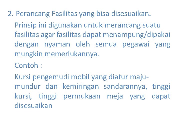 2. Perancang Fasilitas yang bisa disesuaikan. Prinsip ini digunakan untuk merancang suatu fasilitas agar