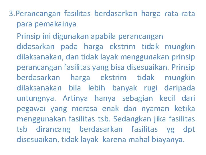 3. Perancangan fasilitas berdasarkan harga rata-rata para pemakainya Prinsip ini digunakan apabila perancangan didasarkan