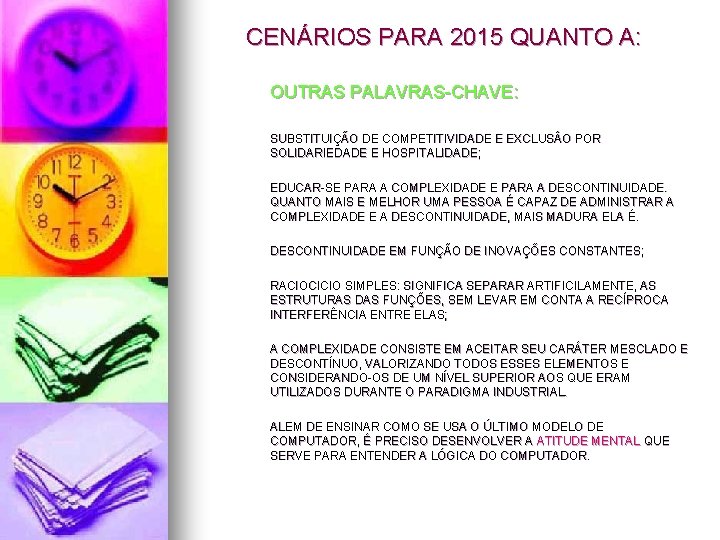 CENÁRIOS PARA 2015 QUANTO A: OUTRAS PALAVRAS-CHAVE: SUBSTITUIÇÃO DE COMPETITIVIDADE E EXCLUS O POR