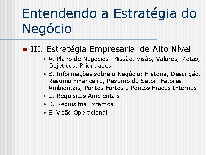 Entendendo a Estratégia do Negócio n III. Estratégia Empresarial de Alto Nível • A.