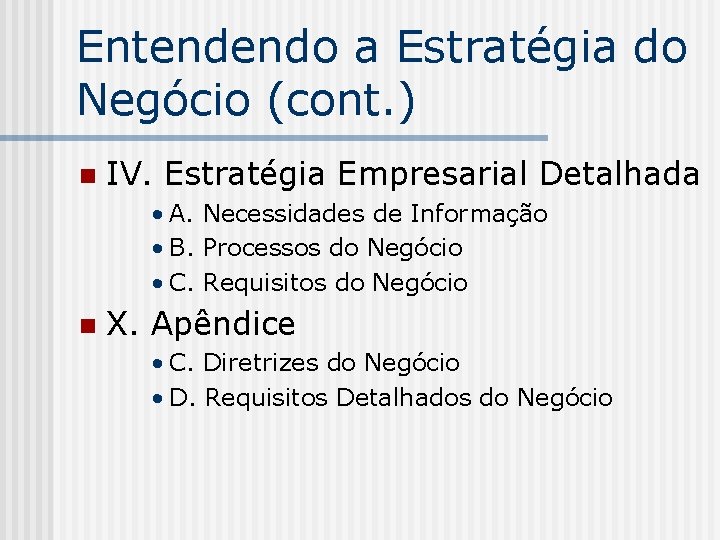 Entendendo a Estratégia do Negócio (cont. ) n IV. Estratégia Empresarial Detalhada • A.