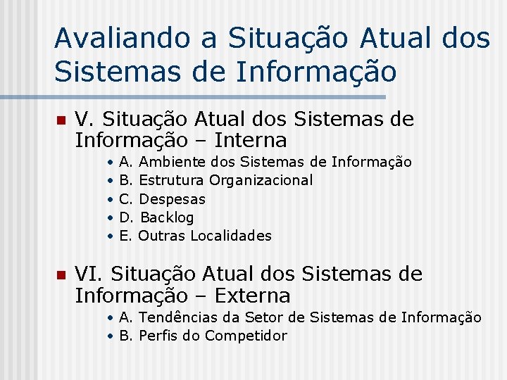 Avaliando a Situação Atual dos Sistemas de Informação n V. Situação Atual dos Sistemas