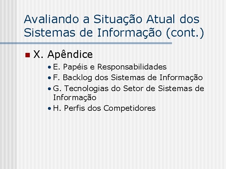 Avaliando a Situação Atual dos Sistemas de Informação (cont. ) n X. Apêndice •