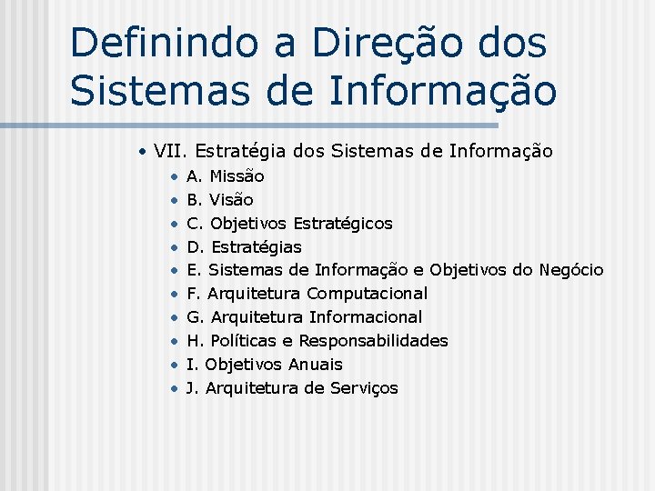 Definindo a Direção dos Sistemas de Informação • VII. Estratégia dos Sistemas de Informação