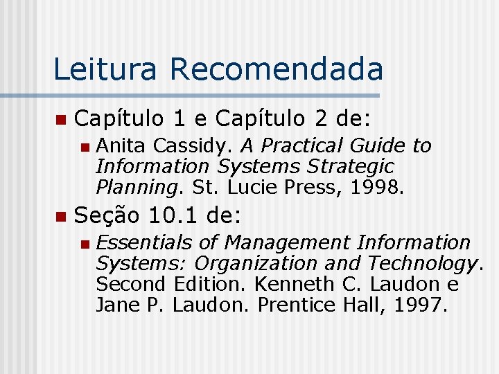 Leitura Recomendada n Capítulo 1 e Capítulo 2 de: n n Anita Cassidy. A