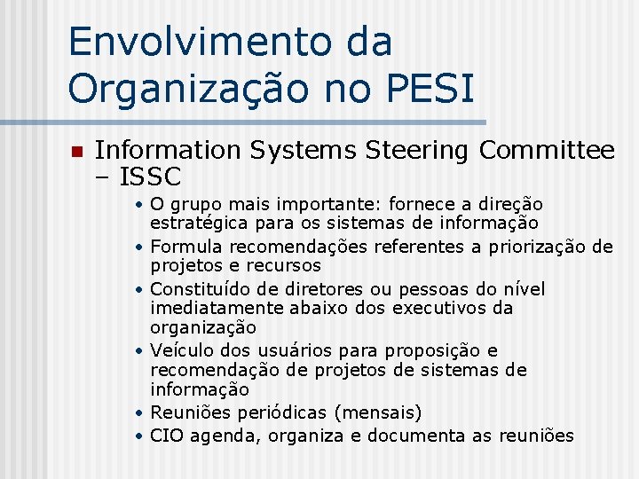 Envolvimento da Organização no PESI n Information Systems Steering Committee – ISSC • O