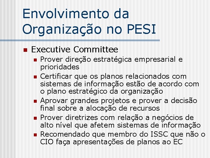 Envolvimento da Organização no PESI n Executive Committee n n n Prover direção estratégica