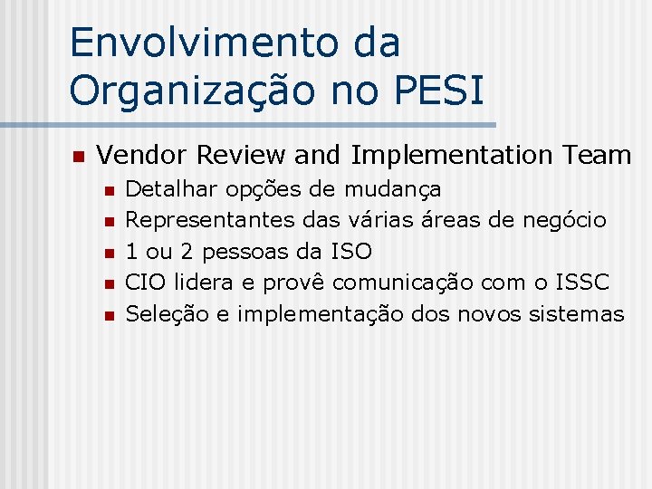 Envolvimento da Organização no PESI n Vendor Review and Implementation Team n n n