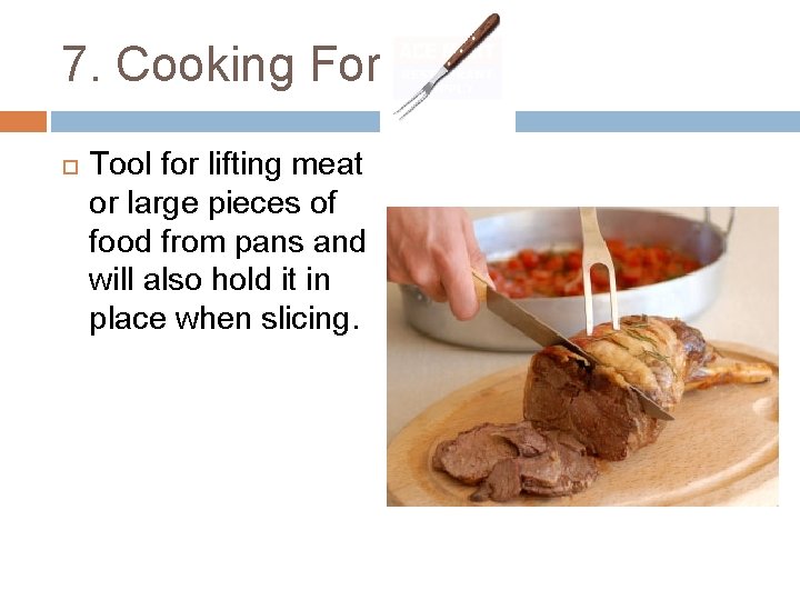 7. Cooking Fork Tool for lifting meat or large pieces of food from pans