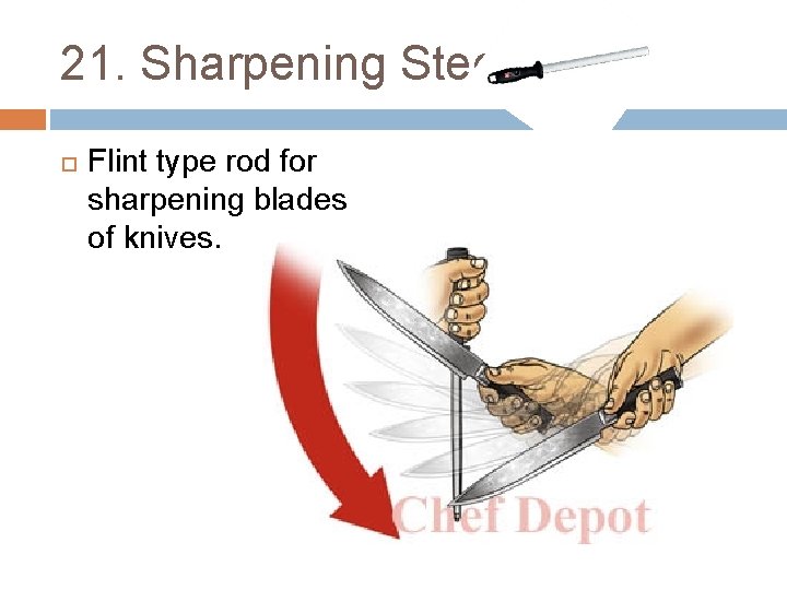 21. Sharpening Steel Flint type rod for sharpening blades of knives. 