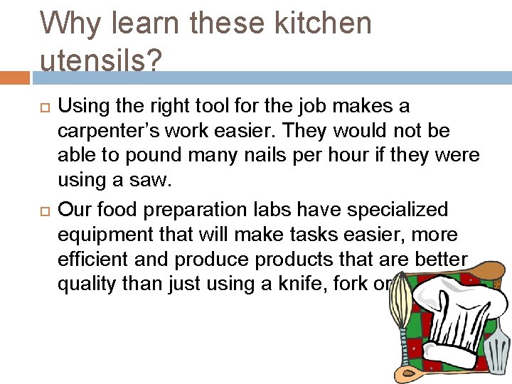 Why learn these kitchen utensils? Using the right tool for the job makes a