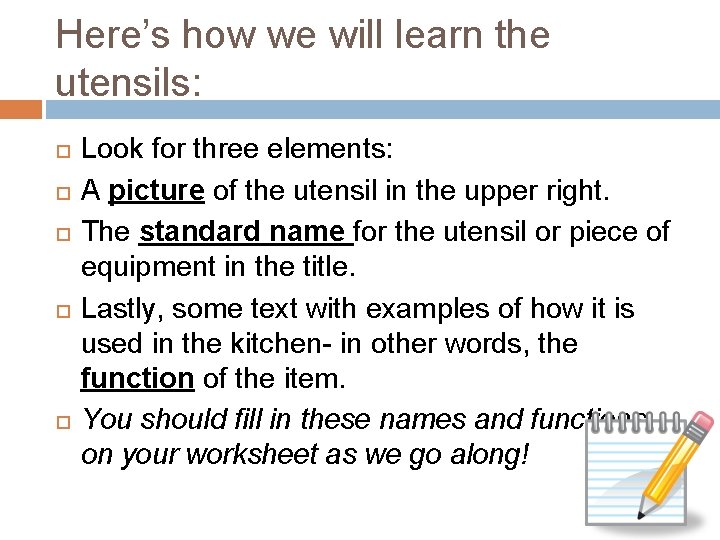 Here’s how we will learn the utensils: Look for three elements: A picture of