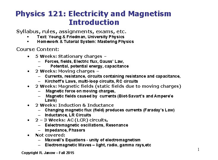 Physics 121: Electricity and Magnetism Introduction Syllabus, rules, assignments, exams, etc. § § Text: