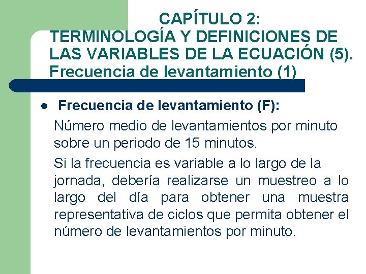 CAPÍTULO 2: TERMINOLOGÍA Y DEFINICIONES DE LAS VARIABLES DE LA ECUACIÓN (5). Frecuencia de