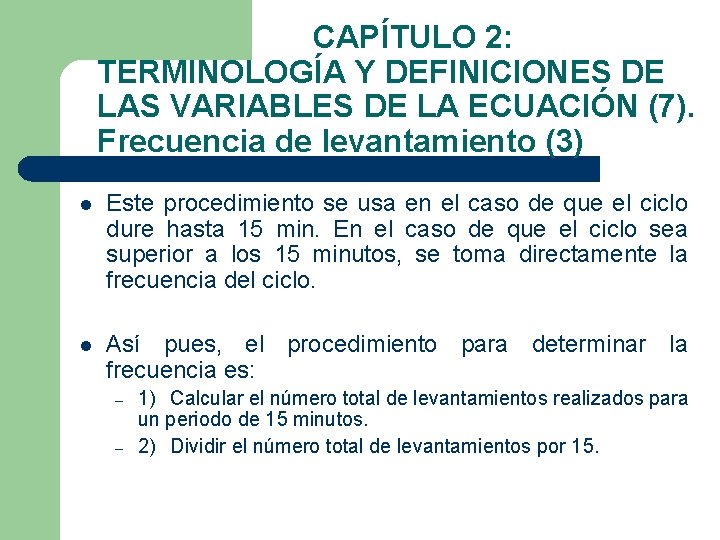 CAPÍTULO 2: TERMINOLOGÍA Y DEFINICIONES DE LAS VARIABLES DE LA ECUACIÓN (7). Frecuencia de