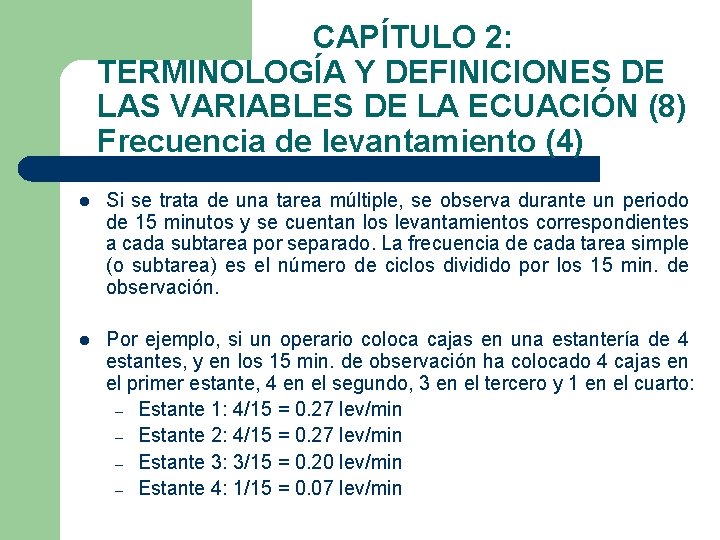 CAPÍTULO 2: TERMINOLOGÍA Y DEFINICIONES DE LAS VARIABLES DE LA ECUACIÓN (8) Frecuencia de