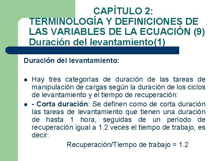 CAPÍTULO 2: TERMINOLOGÍA Y DEFINICIONES DE LAS VARIABLES DE LA ECUACIÓN (9) Duración del