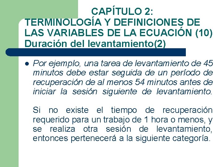 CAPÍTULO 2: TERMINOLOGÍA Y DEFINICIONES DE LAS VARIABLES DE LA ECUACIÓN (10) Duración del