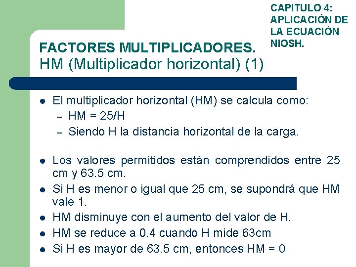 FACTORES MULTIPLICADORES. CAPITULO 4: APLICACIÓN DE LA ECUACIÓN NIOSH. HM (Multiplicador horizontal) (1) l
