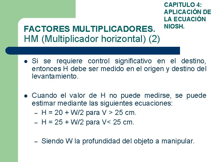 FACTORES MULTIPLICADORES. CAPITULO 4: APLICACIÓN DE LA ECUACIÓN NIOSH. HM (Multiplicador horizontal) (2) l