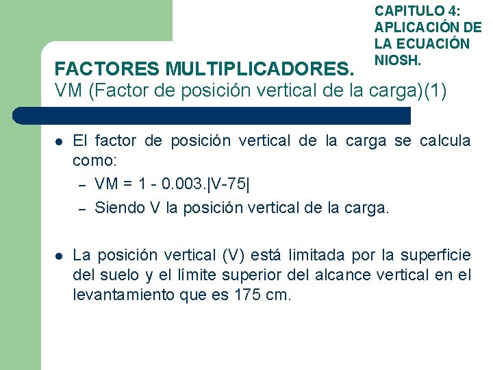 CAPITULO 4: APLICACIÓN DE LA ECUACIÓN NIOSH. FACTORES MULTIPLICADORES. VM (Factor de posición vertical