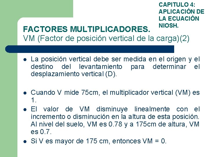 CAPITULO 4: APLICACIÓN DE LA ECUACIÓN NIOSH. FACTORES MULTIPLICADORES. VM (Factor de posición vertical