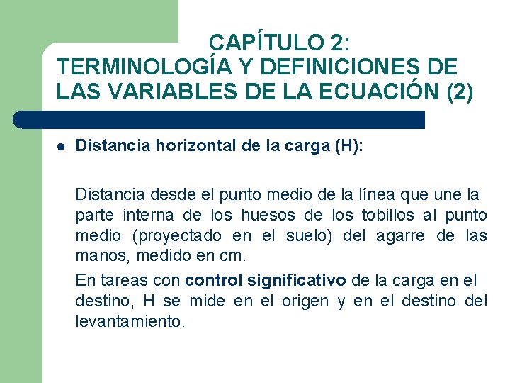 CAPÍTULO 2: TERMINOLOGÍA Y DEFINICIONES DE LAS VARIABLES DE LA ECUACIÓN (2) l Distancia
