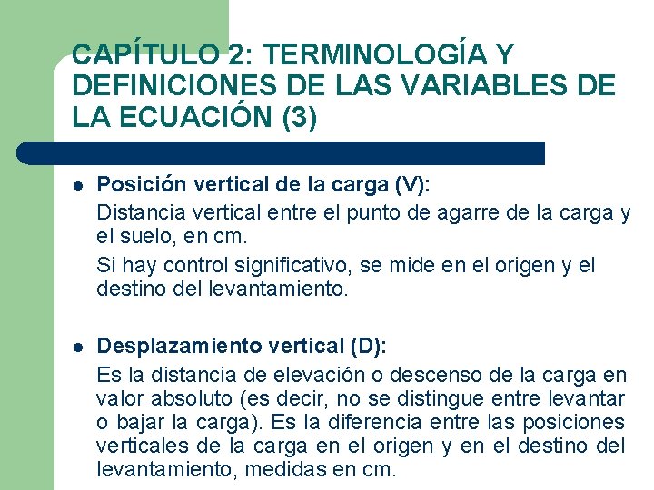 CAPÍTULO 2: TERMINOLOGÍA Y DEFINICIONES DE LAS VARIABLES DE LA ECUACIÓN (3) l Posición