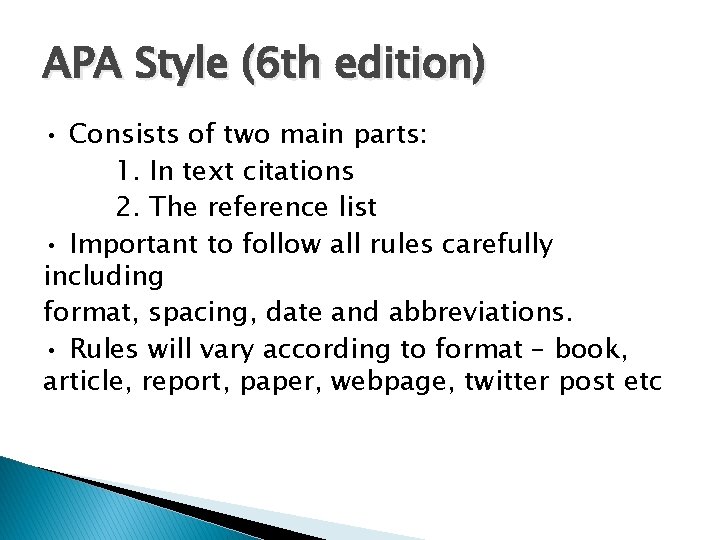 APA Style (6 th edition) • Consists of two main parts: 1. In text