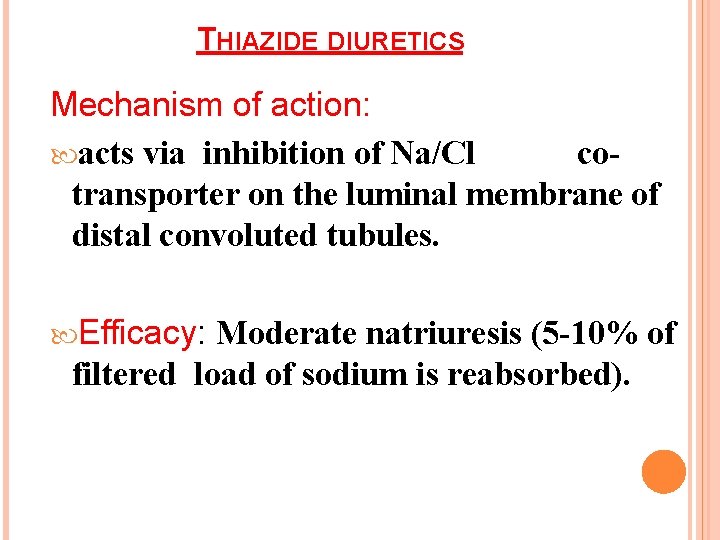 THIAZIDE DIURETICS Mechanism of action: acts via inhibition of Na/Cl cotransporter on the luminal