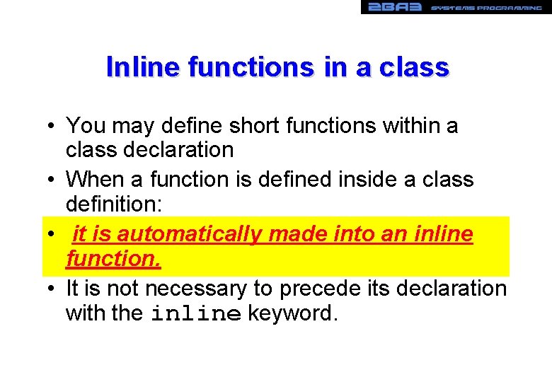 Inline functions in a class • You may define short functions within a class