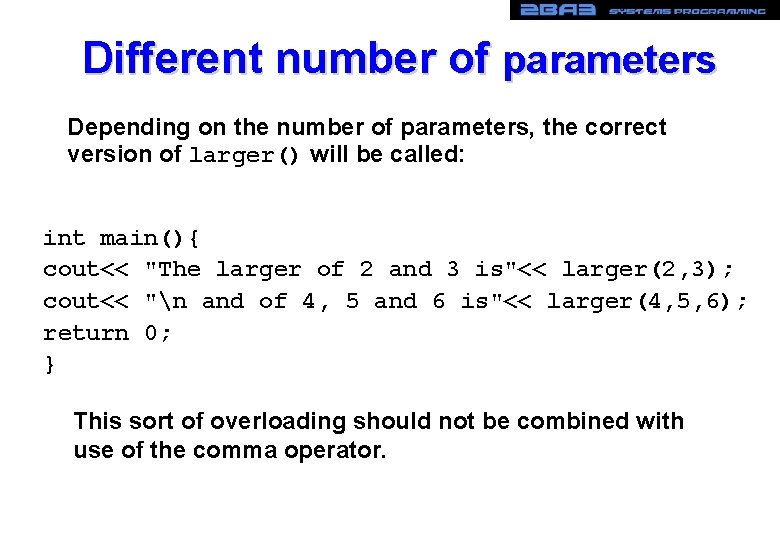 Different number of parameters Depending on the number of parameters, the correct version of