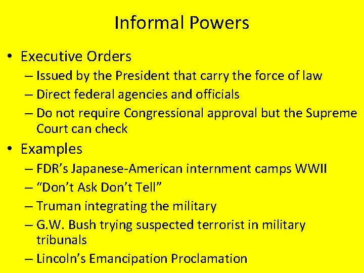 Informal Powers • Executive Orders – Issued by the President that carry the force