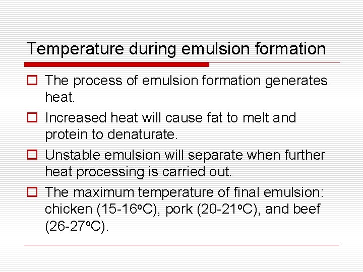 Temperature during emulsion formation o The process of emulsion formation generates heat. o Increased