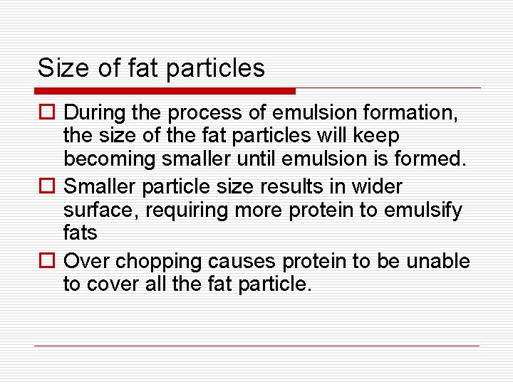 Size of fat particles o During the process of emulsion formation, the size of