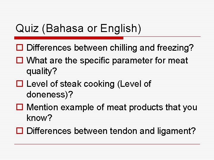 Quiz (Bahasa or English) o Differences between chilling and freezing? o What are the