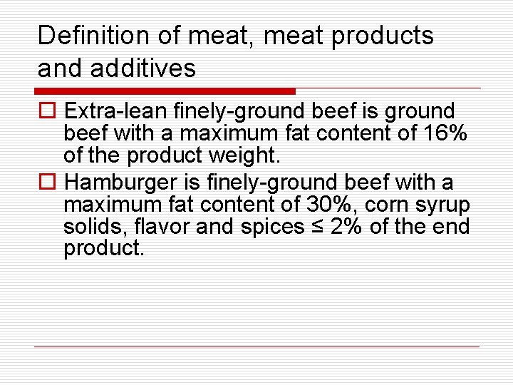 Definition of meat, meat products and additives o Extra-lean finely-ground beef is ground beef