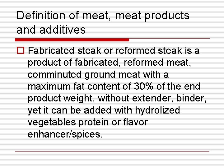 Definition of meat, meat products and additives o Fabricated steak or reformed steak is