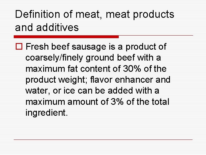 Definition of meat, meat products and additives o Fresh beef sausage is a product