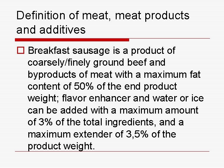 Definition of meat, meat products and additives o Breakfast sausage is a product of