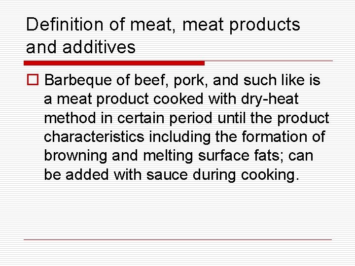 Definition of meat, meat products and additives o Barbeque of beef, pork, and such