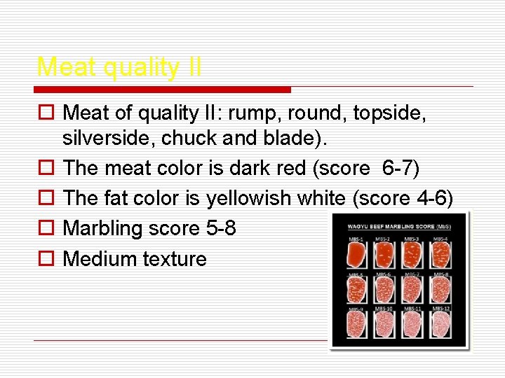 Meat quality II o Meat of quality II: rump, round, topside, silverside, chuck and