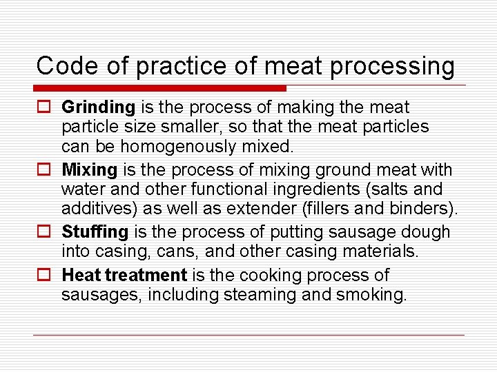 Code of practice of meat processing o Grinding is the process of making the