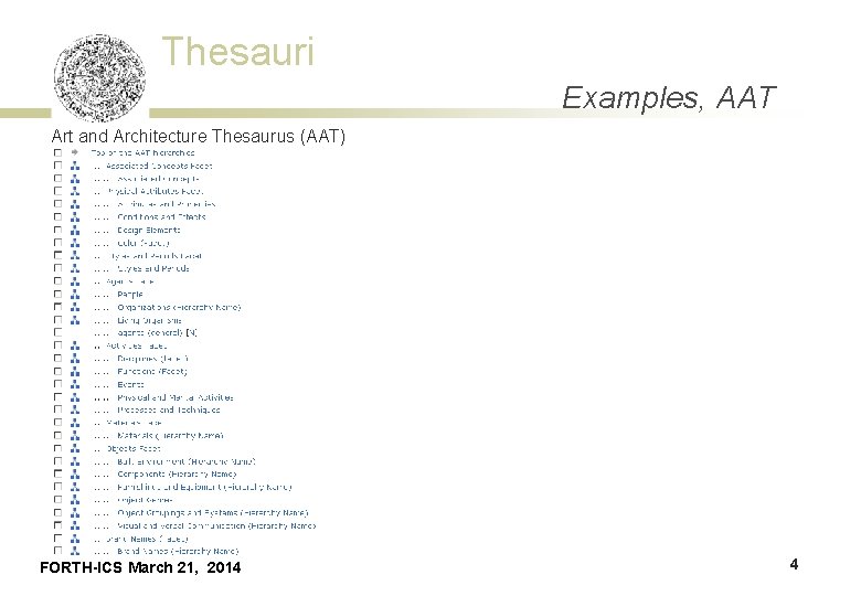 Thesauri Examples, AAT Art and Architecture Thesaurus (AAT) FORTH-ICS March 21, 2014 4 