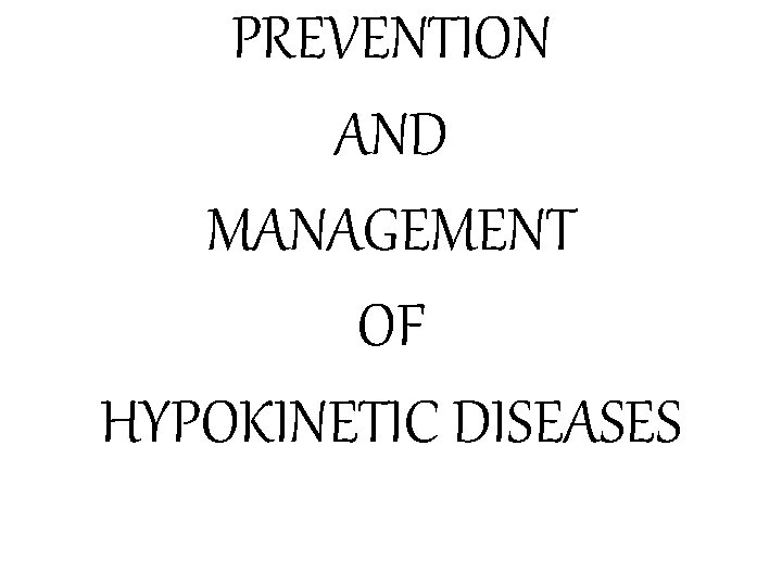 PREVENTION AND MANAGEMENT OF HYPOKINETIC DISEASES 