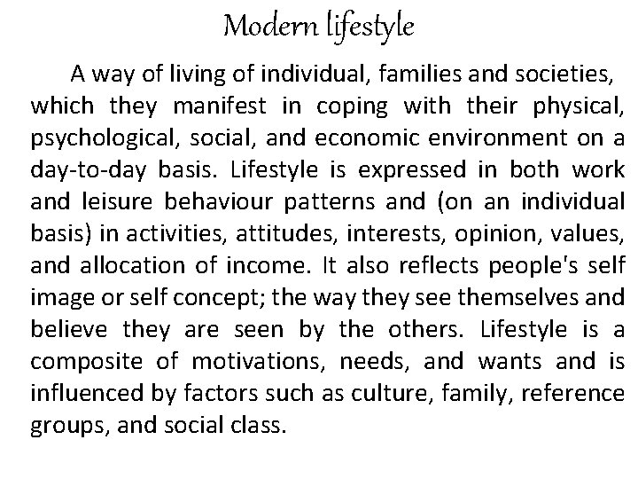 Modern lifestyle A way of living of individual, families and societies, which they manifest